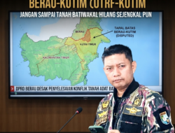 Gubernur Kaltim Didesak Tegas Selesaikan Polemik Tapal Batas Berau-Kutim, Jangan Sampai Tanah Batiwakal Hilang Sejengkal Pun